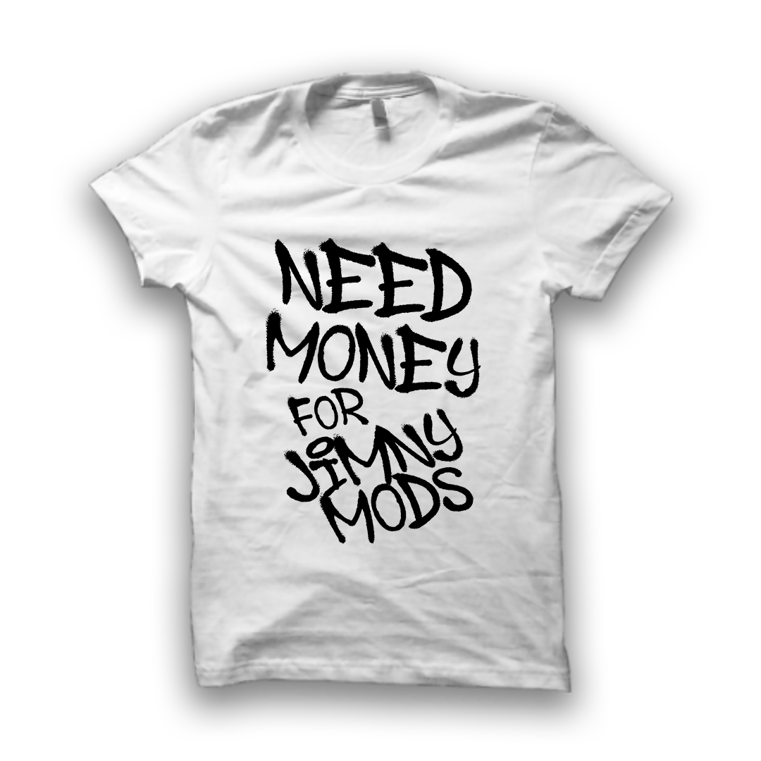 T-Shirt Need Money For Jimny Mods